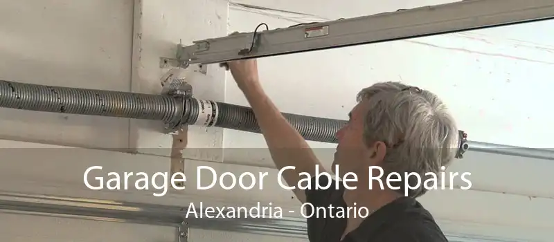 Garage Door Cable Repairs Alexandria - Ontario