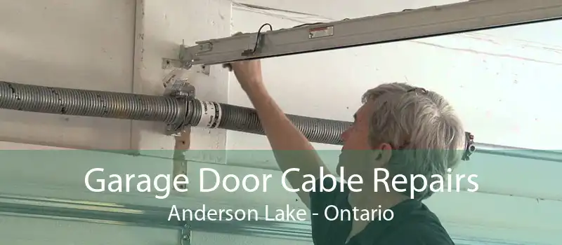 Garage Door Cable Repairs Anderson Lake - Ontario