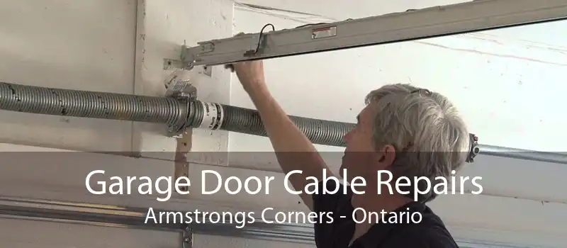 Garage Door Cable Repairs Armstrongs Corners - Ontario