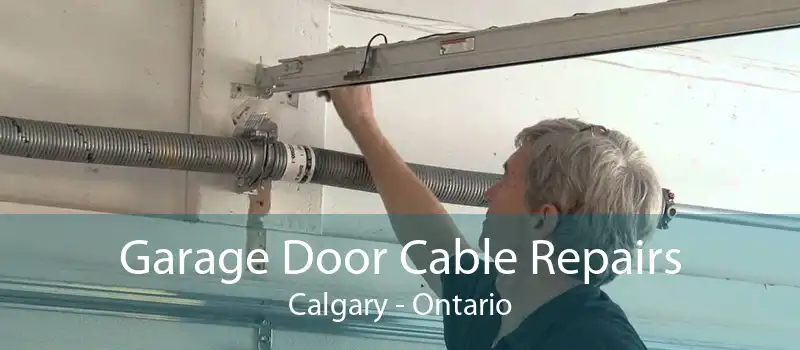 Garage Door Cable Repairs Calgary - Ontario