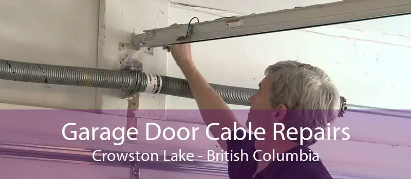 Garage Door Cable Repairs Crowston Lake - British Columbia