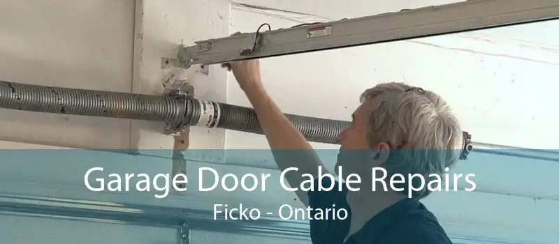 Garage Door Cable Repairs Ficko - Ontario