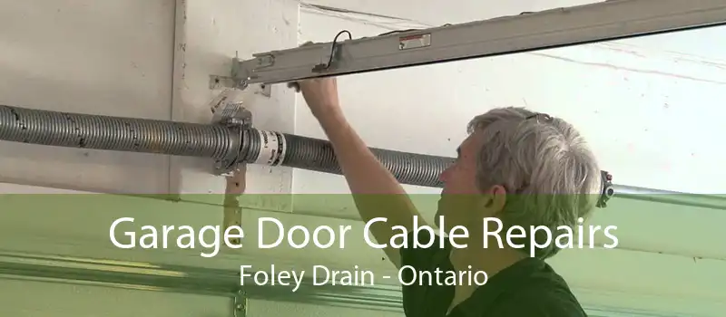Garage Door Cable Repairs Foley Drain - Ontario