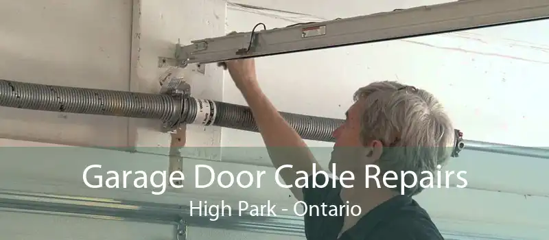 Garage Door Cable Repairs High Park - Ontario