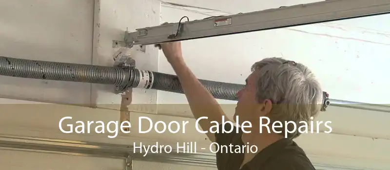Garage Door Cable Repairs Hydro Hill - Ontario