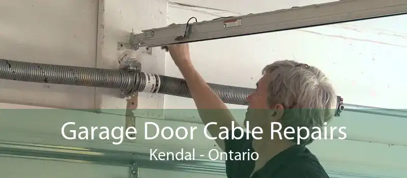 Garage Door Cable Repairs Kendal - Ontario