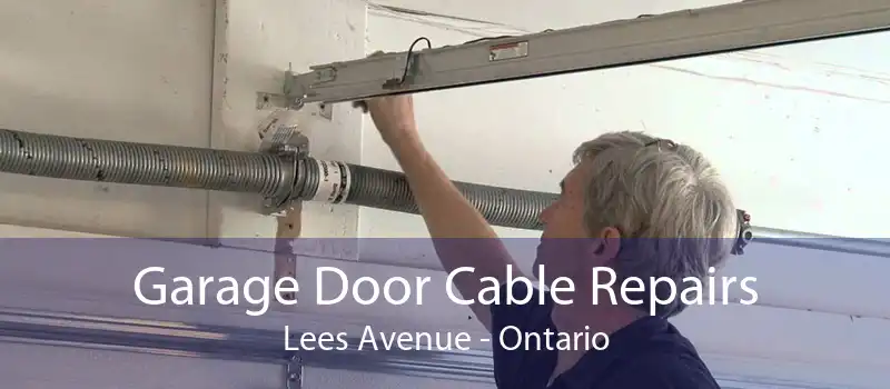 Garage Door Cable Repairs Lees Avenue - Ontario