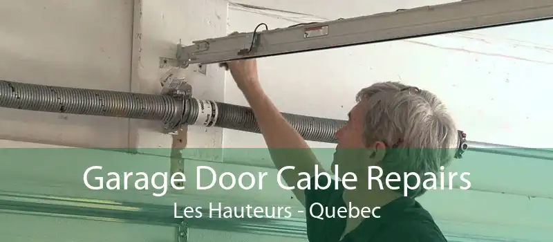 Garage Door Cable Repairs Les Hauteurs - Quebec