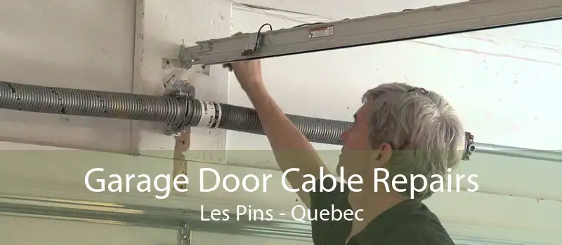 Garage Door Cable Repairs Les Pins - Quebec