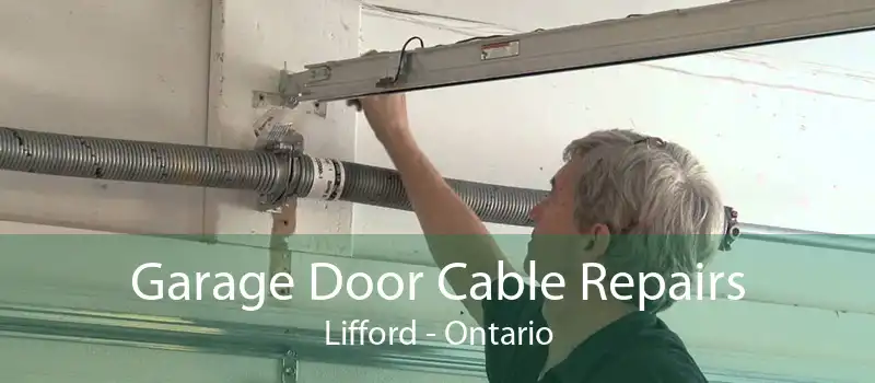 Garage Door Cable Repairs Lifford - Ontario