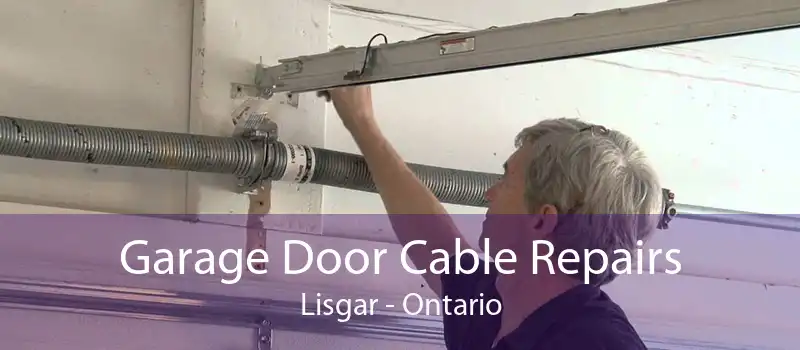Garage Door Cable Repairs Lisgar - Ontario