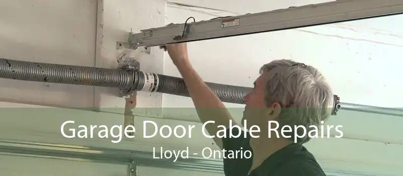 Garage Door Cable Repairs Lloyd - Ontario