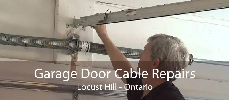 Garage Door Cable Repairs Locust Hill - Ontario