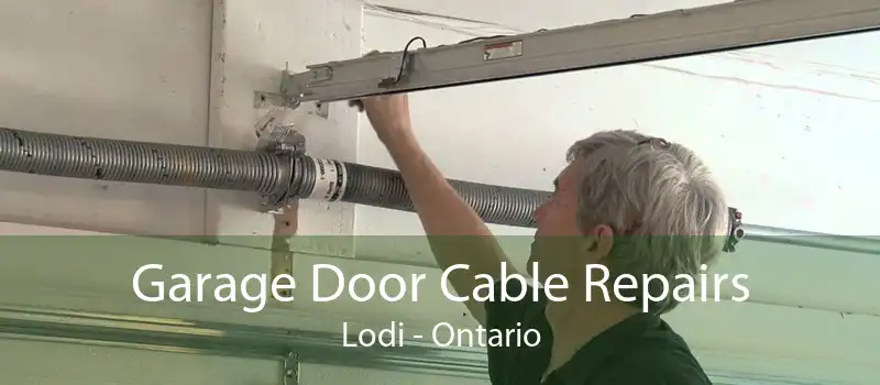 Garage Door Cable Repairs Lodi - Ontario