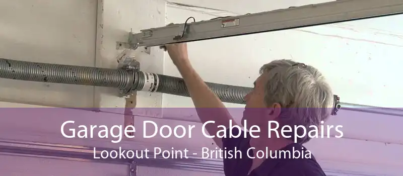 Garage Door Cable Repairs Lookout Point - British Columbia