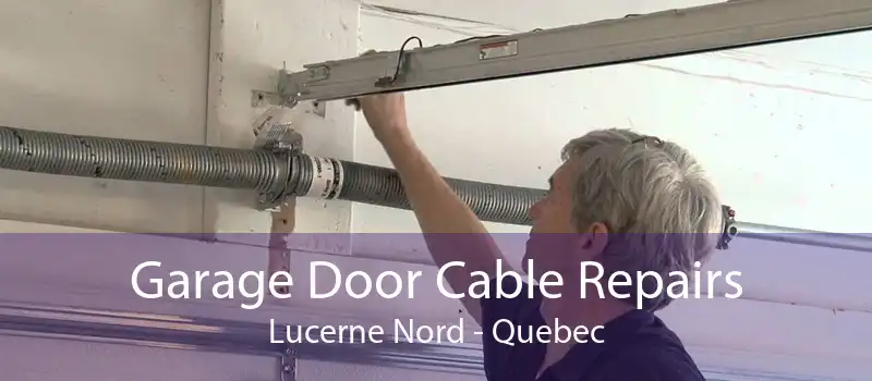 Garage Door Cable Repairs Lucerne Nord - Quebec
