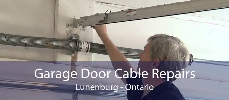 Garage Door Cable Repairs Lunenburg - Ontario
