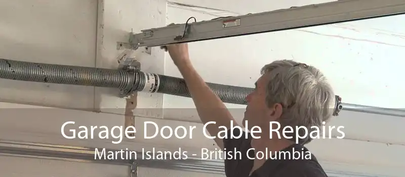 Garage Door Cable Repairs Martin Islands - British Columbia