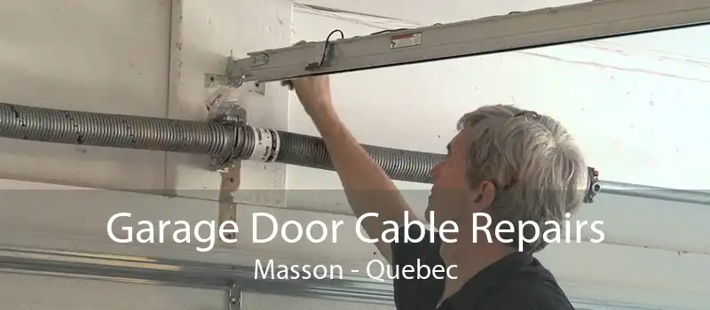 Garage Door Cable Repairs Masson - Quebec