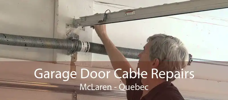 Garage Door Cable Repairs McLaren - Quebec