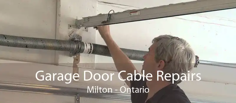 Garage Door Cable Repairs Milton - Ontario