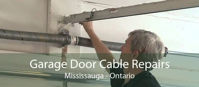 Garage Door Cable Repairs Mississauga - Ontario