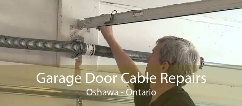 Garage Door Cable Repairs Oshawa - Ontario