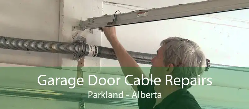 Garage Door Cable Repairs Parkland - Alberta