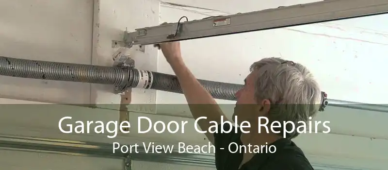 Garage Door Cable Repairs Port View Beach - Ontario