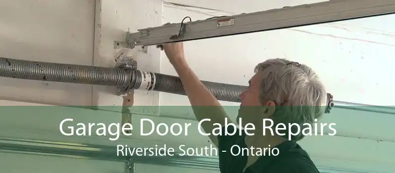 Garage Door Cable Repairs Riverside South - Ontario