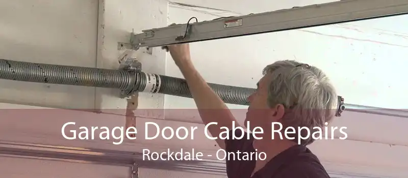 Garage Door Cable Repairs Rockdale - Ontario