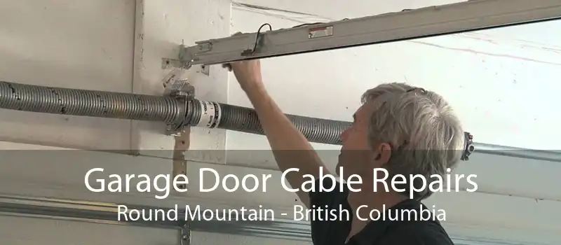 Garage Door Cable Repairs Round Mountain - British Columbia