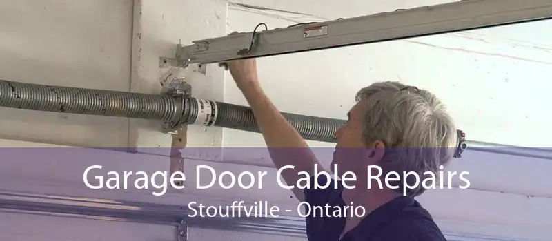 Garage Door Cable Repairs Stouffville - Ontario