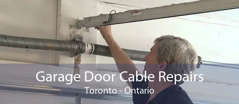 Garage Door Cable Repairs Toronto - Ontario