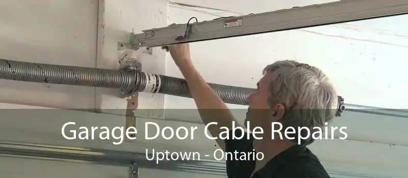 Garage Door Cable Repairs Uptown - Ontario