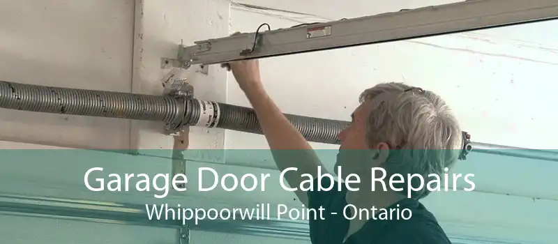 Garage Door Cable Repairs Whippoorwill Point - Ontario