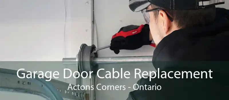 Garage Door Cable Replacement Actons Corners - Ontario