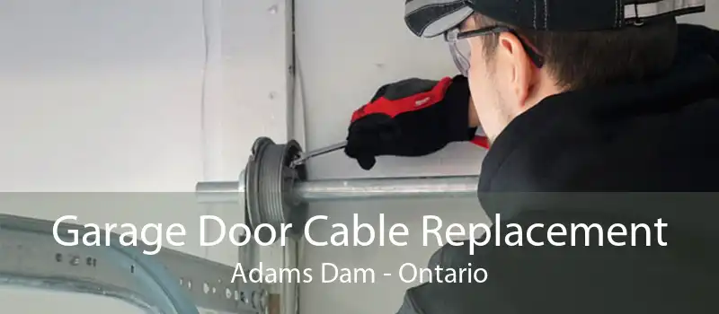 Garage Door Cable Replacement Adams Dam - Ontario