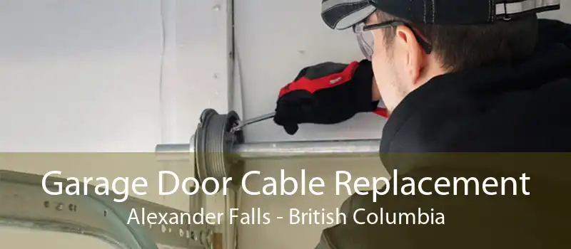 Garage Door Cable Replacement Alexander Falls - British Columbia