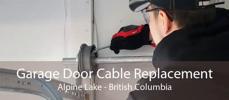 Garage Door Cable Replacement Alpine Lake - British Columbia