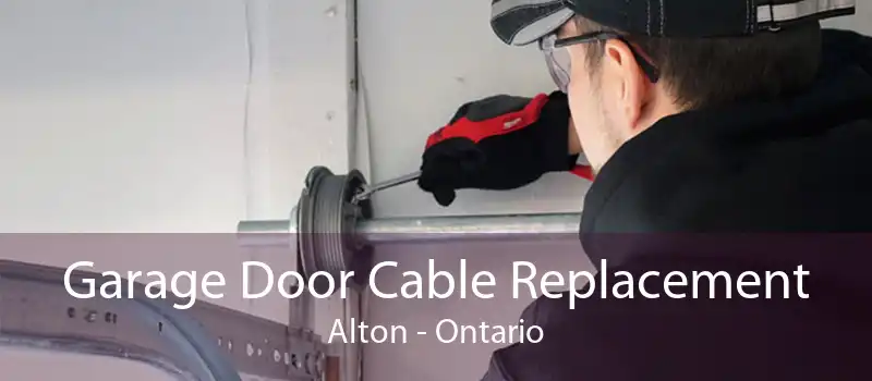 Garage Door Cable Replacement Alton - Ontario