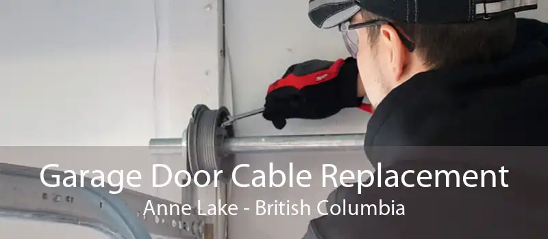 Garage Door Cable Replacement Anne Lake - British Columbia