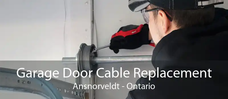 Garage Door Cable Replacement Ansnorveldt - Ontario