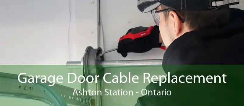 Garage Door Cable Replacement Ashton Station - Ontario