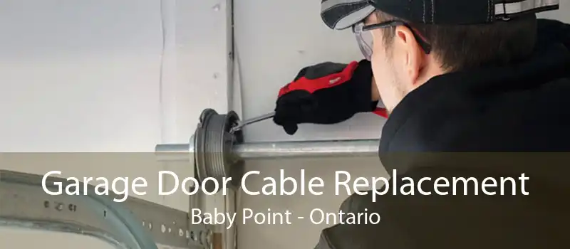 Garage Door Cable Replacement Baby Point - Ontario