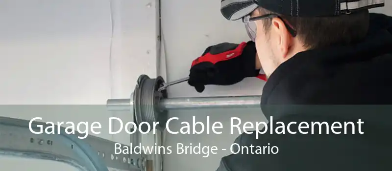 Garage Door Cable Replacement Baldwins Bridge - Ontario