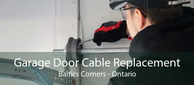 Garage Door Cable Replacement Baltics Corners - Ontario