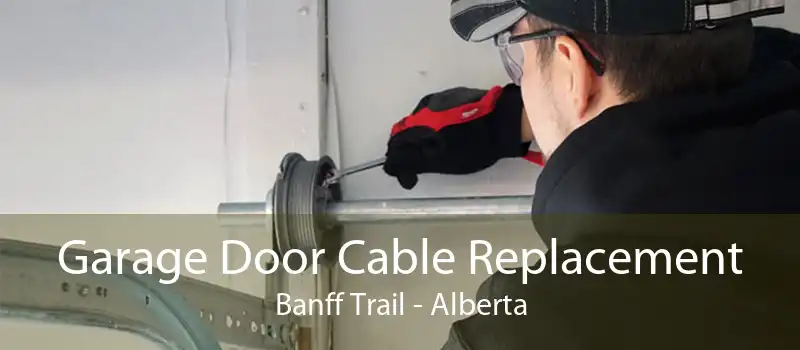 Garage Door Cable Replacement Banff Trail - Alberta