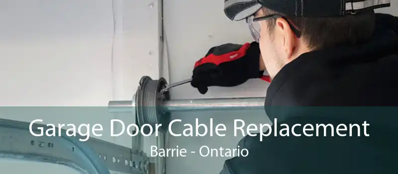 Garage Door Cable Replacement Barrie - Ontario