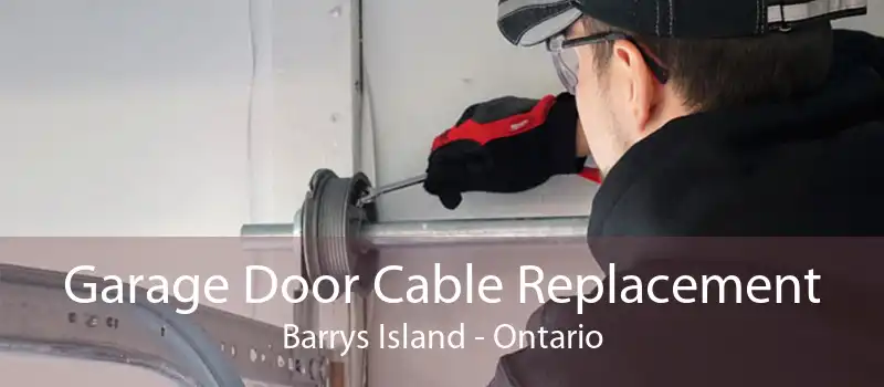 Garage Door Cable Replacement Barrys Island - Ontario